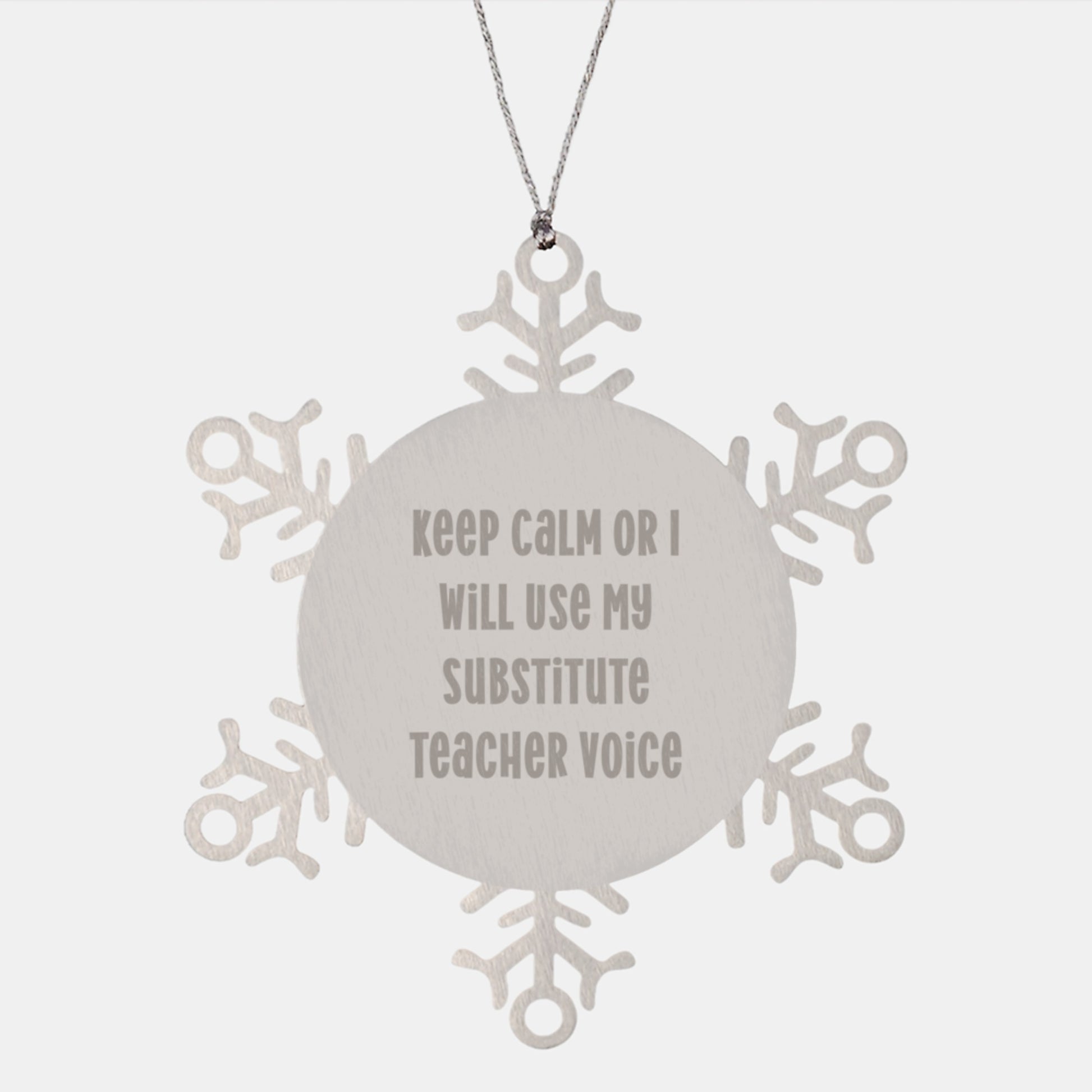 Funny Substitute Teacher Gifts from Friends Christmas Unique Snowflake Ornament Shaped Keepsake - Keep Calm Or I Will Use My Substitute Teacher Voice - Image 1