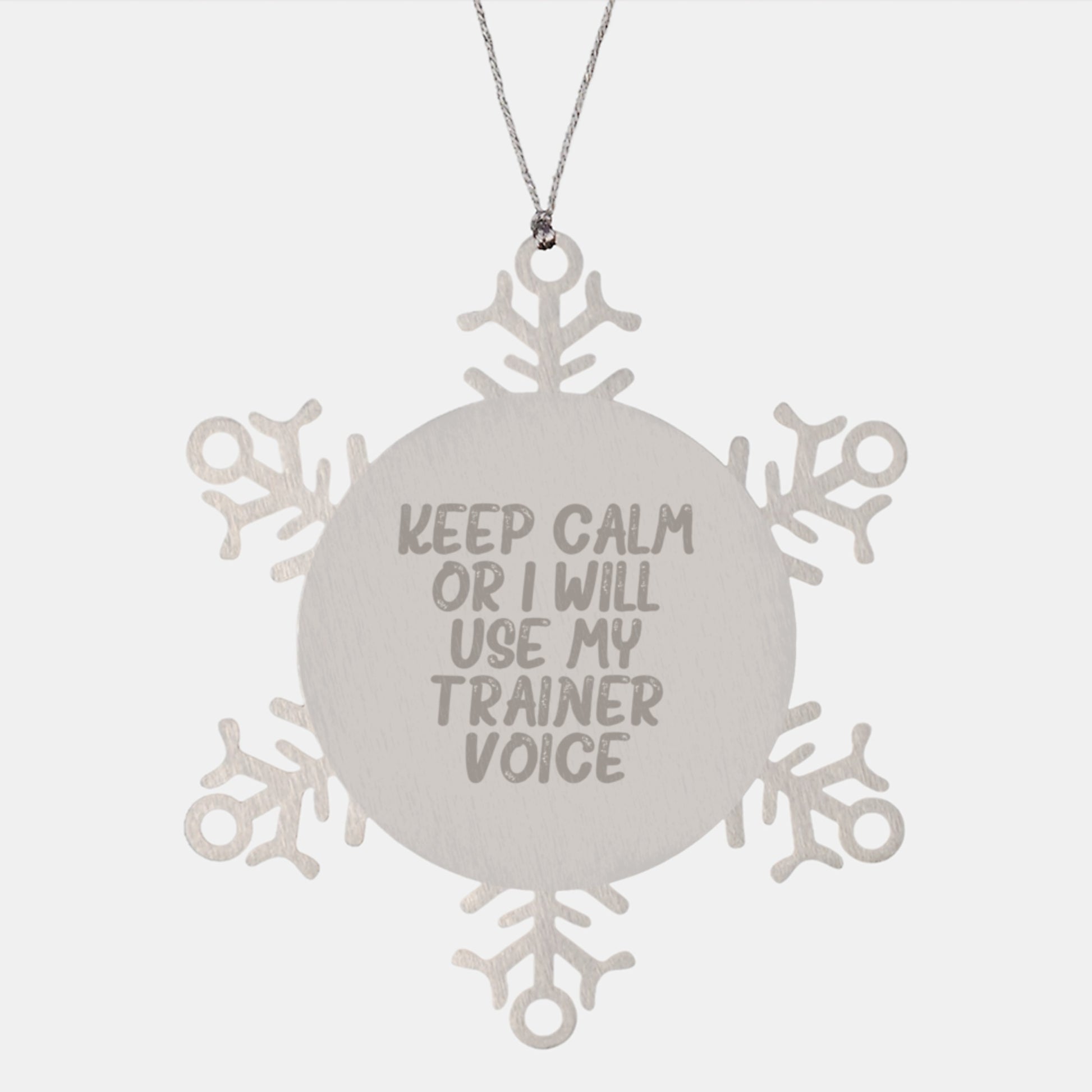 Funny Trainer Voice Christmas Unique Gifts for Men from Friends, Snowflake Ornament, Stainless Steel, Keepsake, Keeps Calm 'Or I Will Use My Trainer Voice' - Image 1