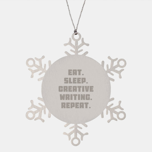 Funny Creative Writing Gifts for Men from Friends - Snowflake Ornament, Eat. Sleep. Creative Writing. Repeat. - Image 1