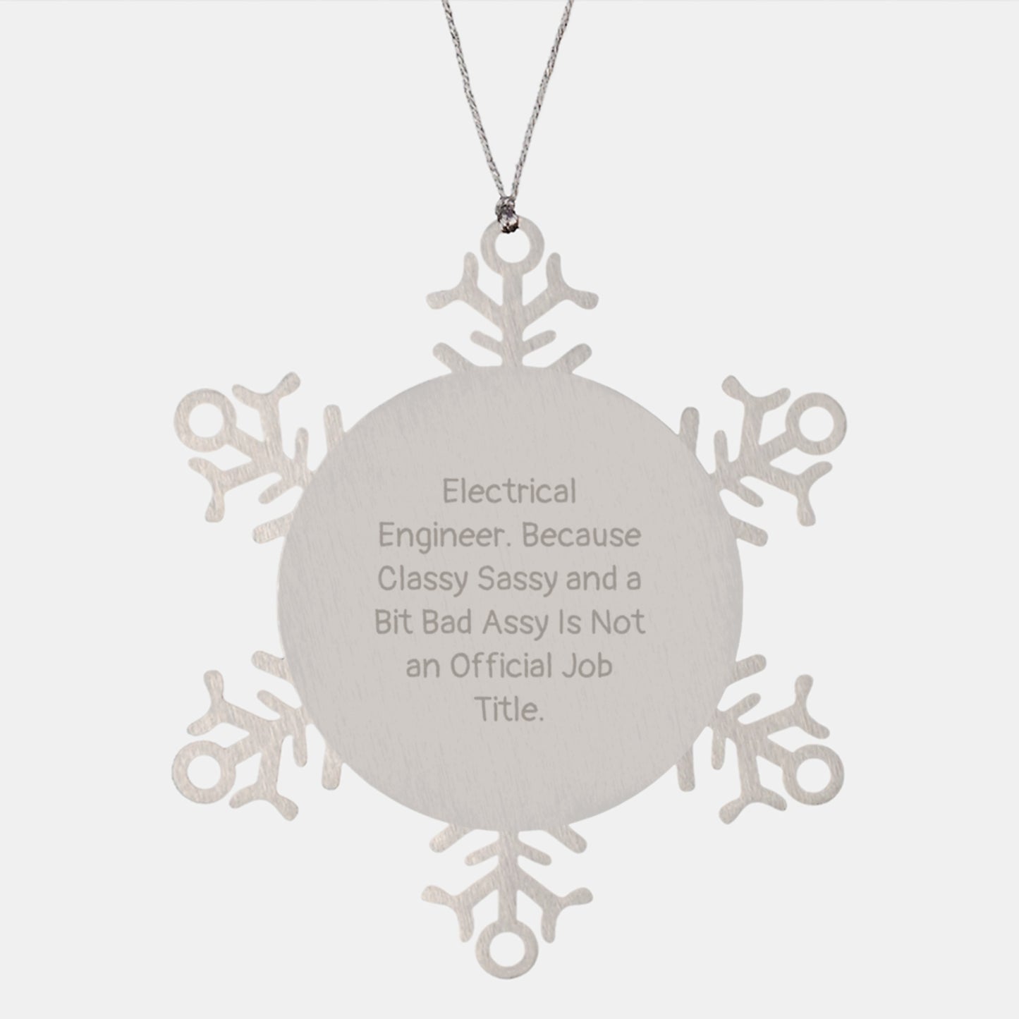 Electrical Engineer Christmas Unique Gifts from Friends and Family, Snowflake Ornament for Men or Women, 'Electrical Engineer. Because Classy Sassy And A Bit Fearlessy Is Not An Official Job Title.' - Image 1