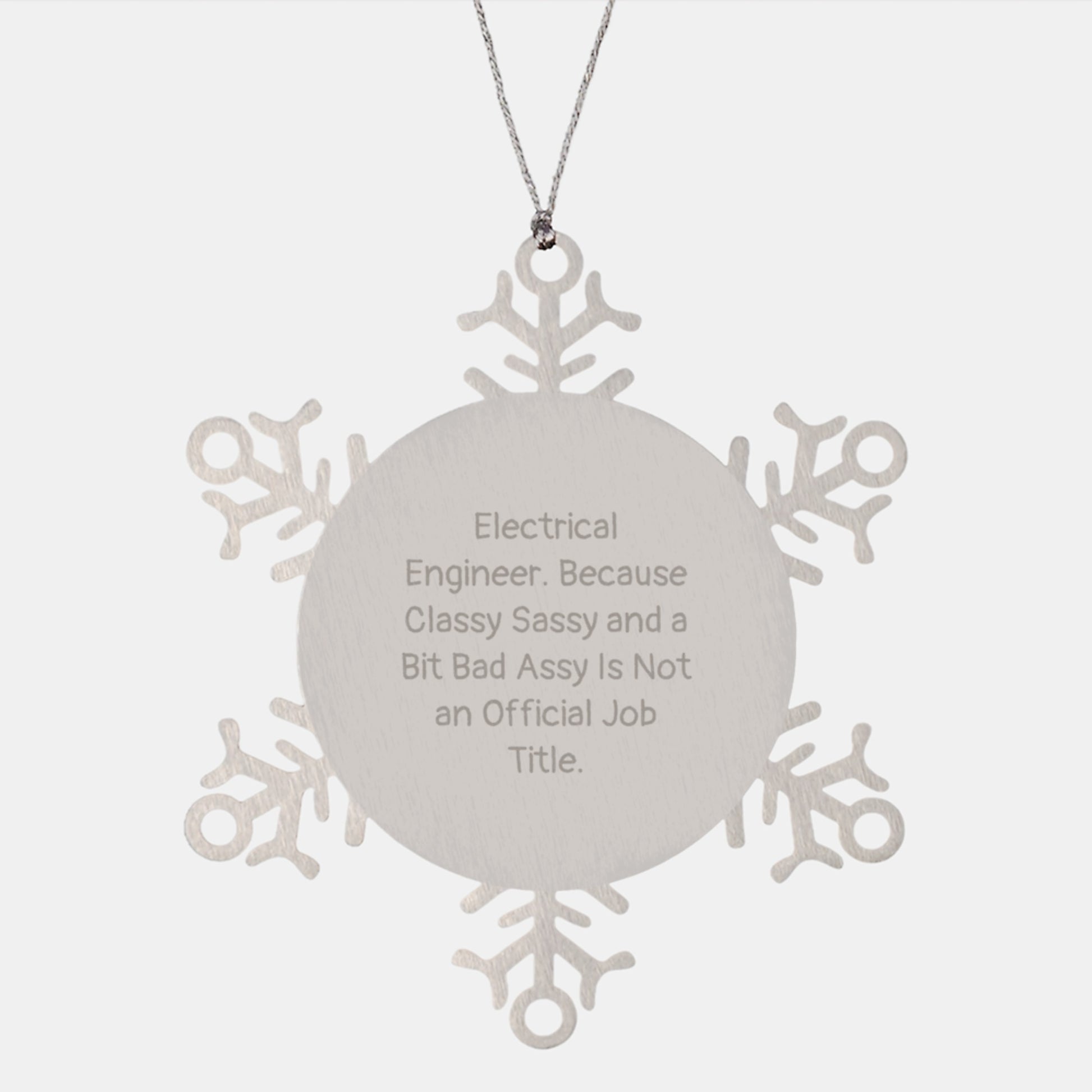 Electrical Engineer Christmas Unique Gifts from Friends and Family, Snowflake Ornament for Men or Women, 'Electrical Engineer. Because Classy Sassy And A Bit Fearlessy Is Not An Official Job Title.' - Image 1