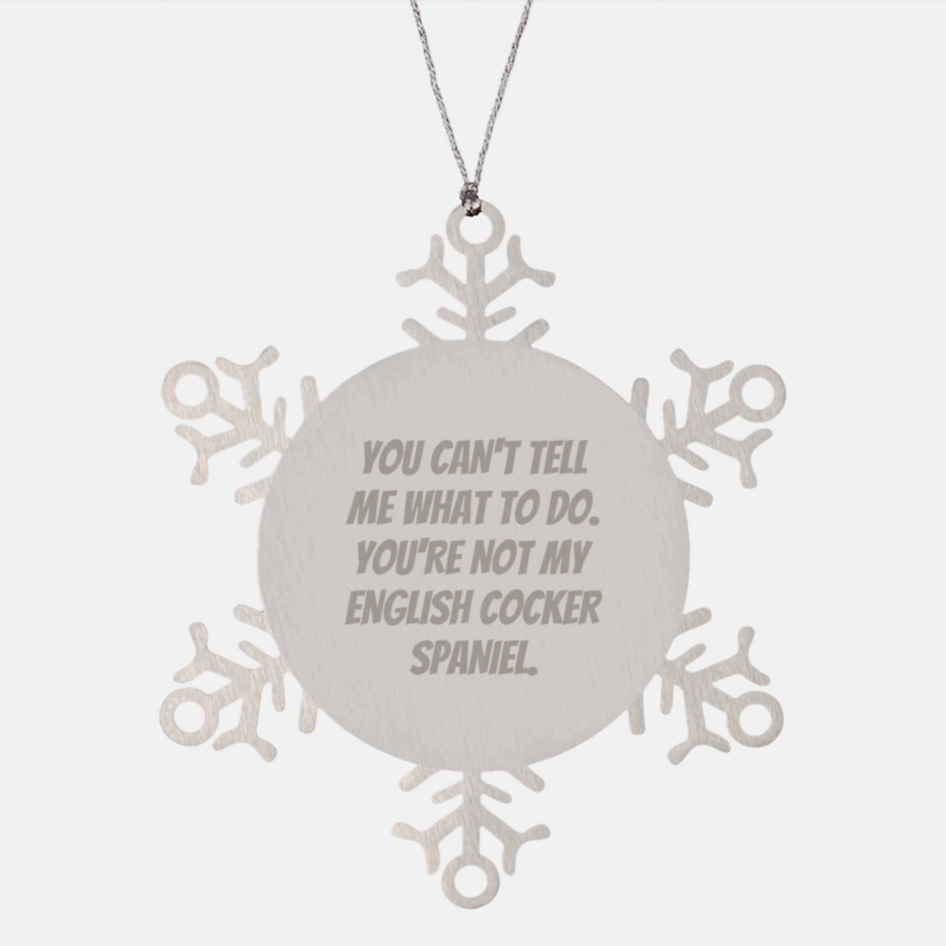 English Cocker Spaniel Dog Funny Snowflake Ornament Gifts from Family, Friends, Men, Women Christmas Unique Gifts - 'You Can't Tell Me What To Do. You're Not My English Cocker Spaniel.' - Image 1