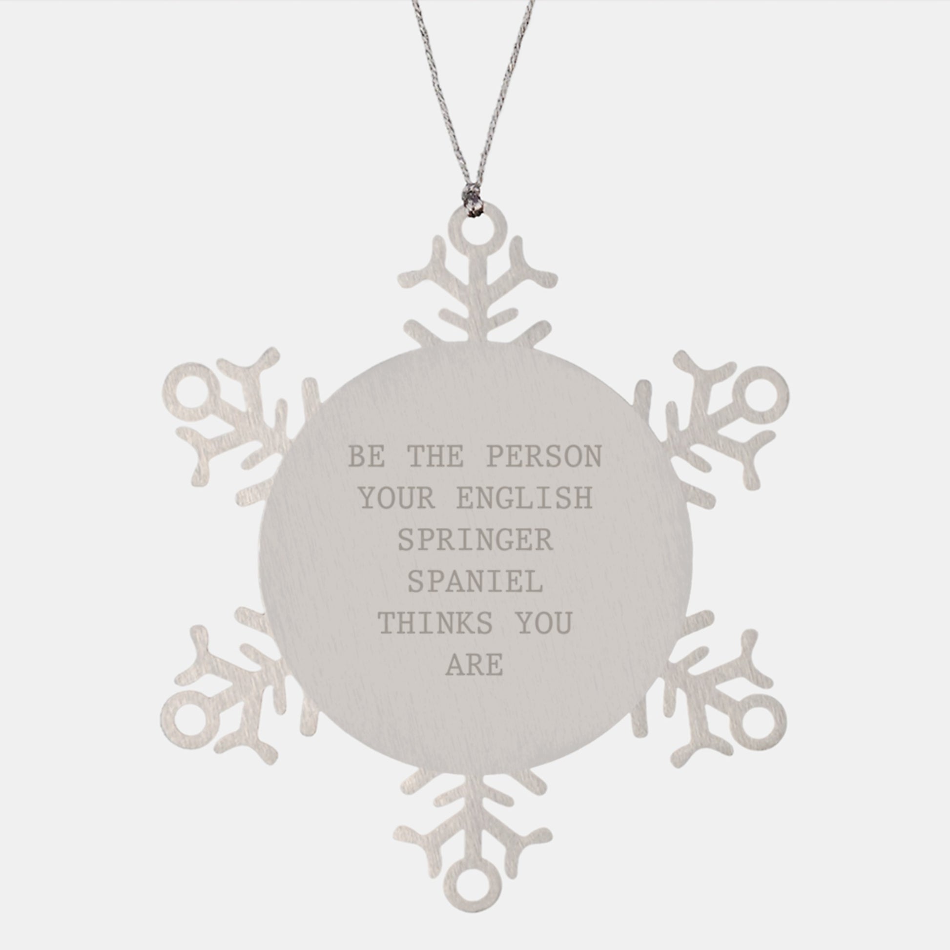 Funny English Springer Spaniel Dog Christmas Unique Gifts from Men to Family Members - Snowflake Ornament Be 'The Person Your English Springer Spaniel Thinks You Are' - Image 1