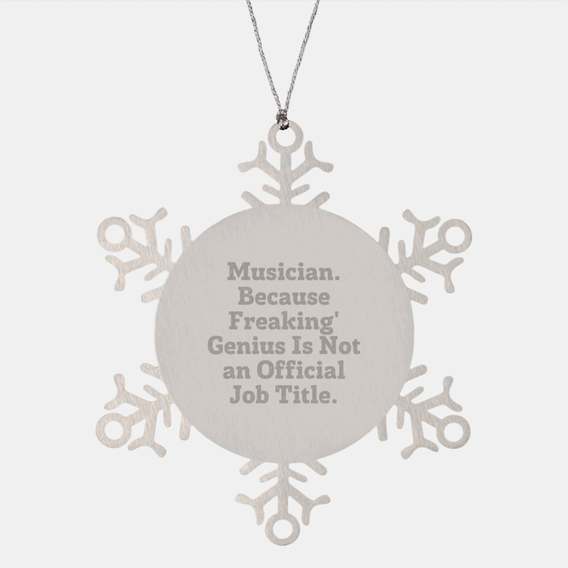 Funny Musician Gifts, Snowflake Ornament for Musician Friends, 'Musician. Because Freaking genius Is Not An Official Job Title.' Christmas Unique Gifts - Image 1