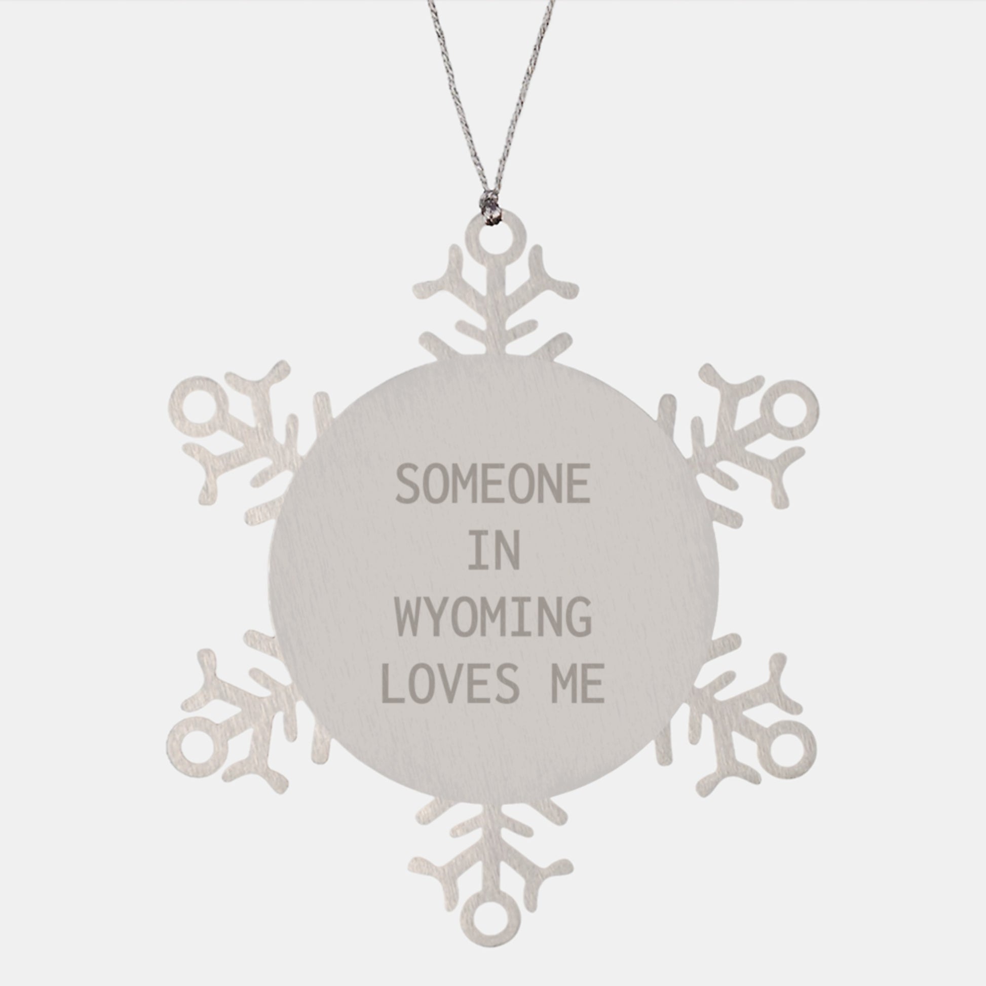 Wyoming Snowflake Ornament Gifts from Friends to Family with Funny Quote Someone In Wyoming Loves Me - Image 1
