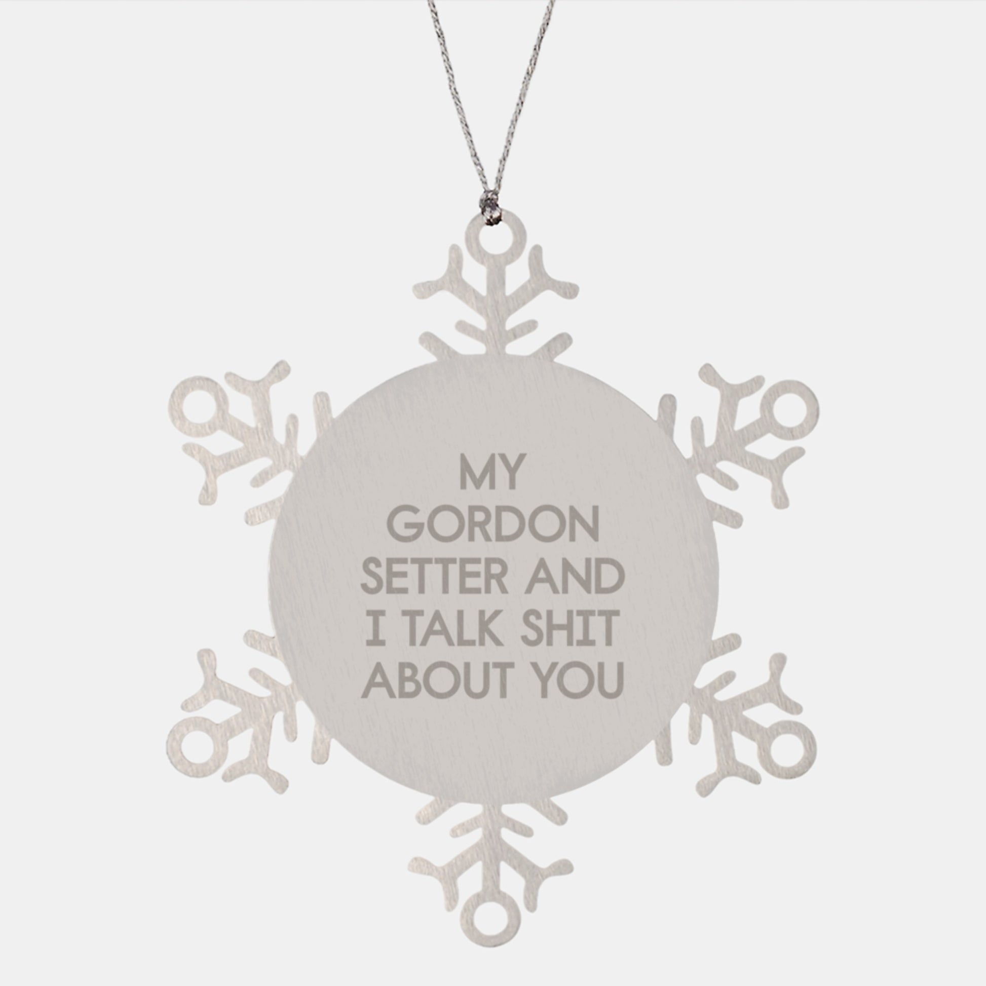 Funny Gordon Setter Dog Gifts from the Heart - Gift for Men, Women, and Friends who Love Snowflakes and Gordon Setters, 'My Gordon Setter And I Talk Shit About You' Ornament - Image 1