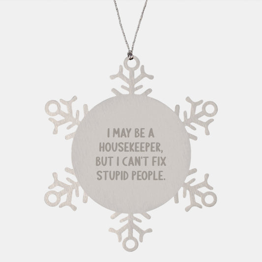 Funny Housekeeper Gifts, Snowflake Ornaments, I May Be A Housekeeper, But I Love Christmas Unique Gifts from Family for Housekeeper - Image 1