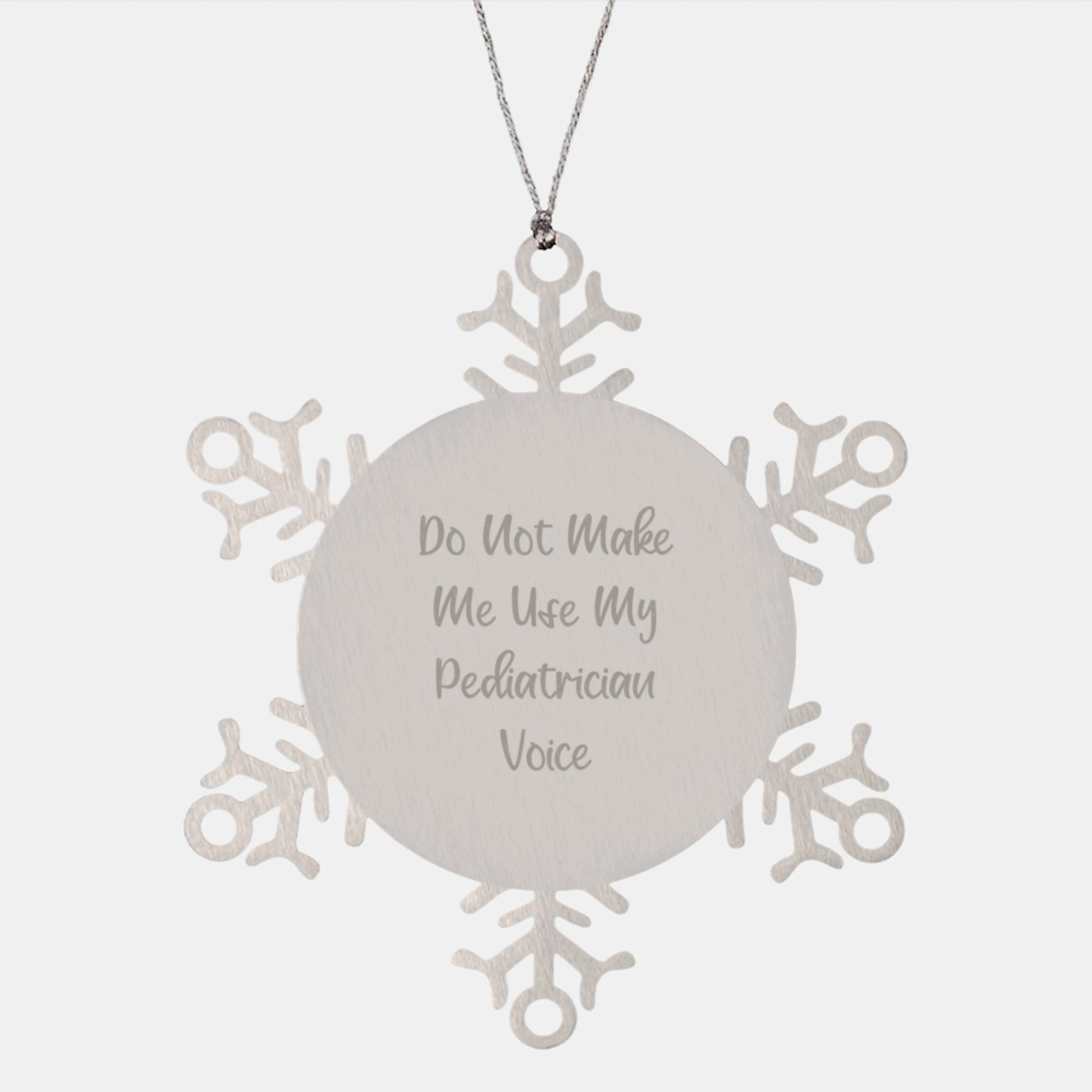 Funny Pediatrician Gifts from Family, Snowflake Ornament for Christmas Unique Gifts, Do Not Make Me Use My Pediatrician Voice - Image 1