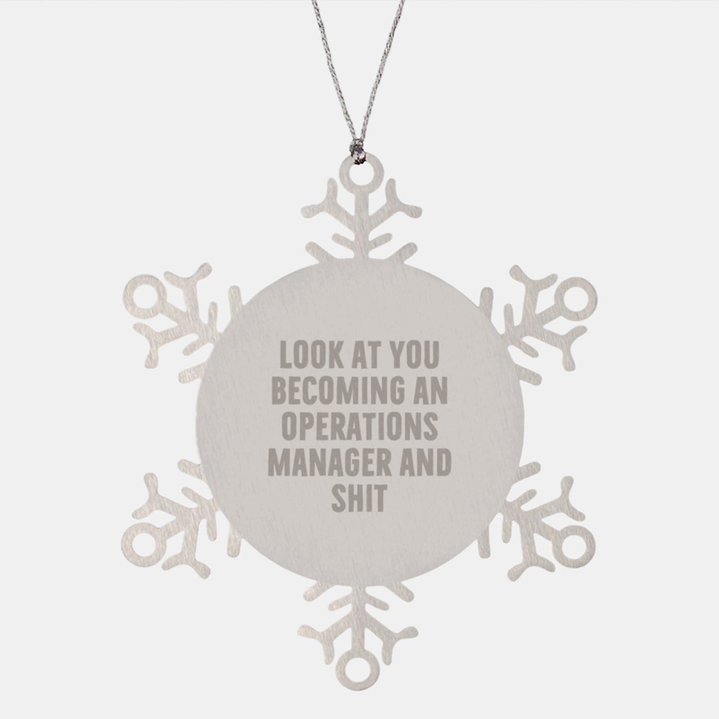 Unique Operations Manager Gifts from Friends Christmas Unique Gifts - 'Look At You Becoming An Operations Manager And Shit' Snowflake Ornament - Image 1