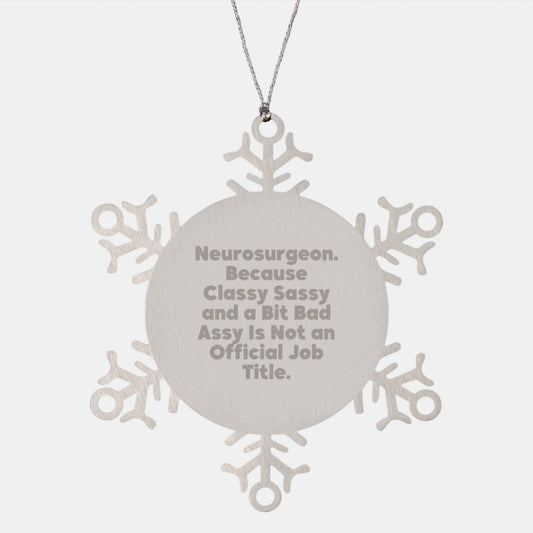 Funny Neurosurgeon Christmas Unique Gifts from Friends for Him - Snowflake Ornament, Classy Sassy And A Bit Fearlessy Is Not An Official Job Title, Stainless Steel, 3.14 inches in diameter - Image 1