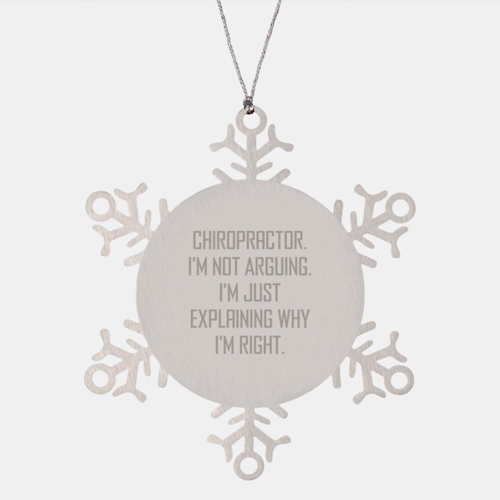 Funny Chiropractor Gifts from Friends, Christmas Unique Gifts for Chiropractor Men, Snowflake Ornament with 'I'm Not Arguing. I'm Just Explaining Why I'm Right. - Image 1