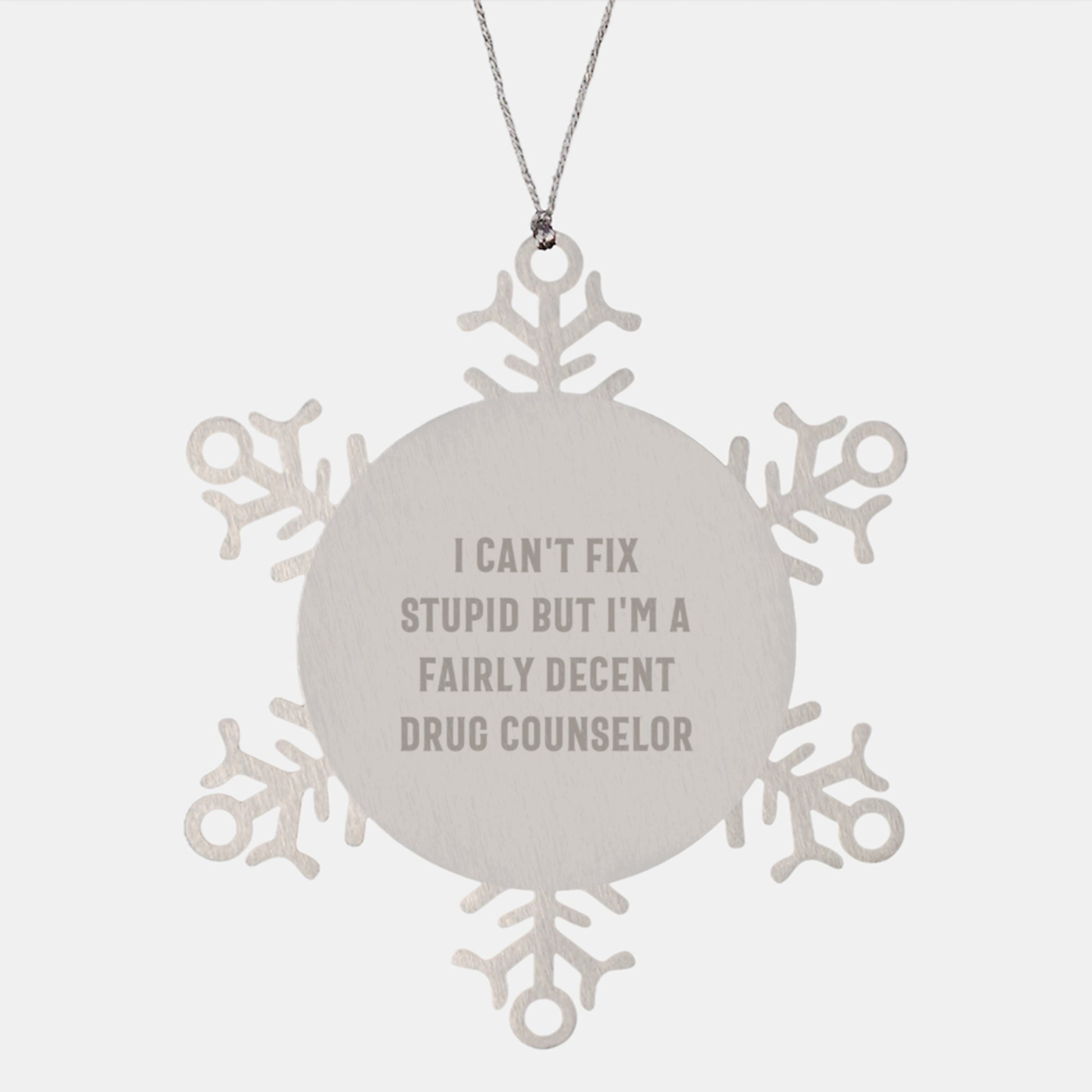 Funny Drug Counselor Gifts from Friends, Women, Family, Men, Coworkers - I Can't Fix Stupid But I'm A Fairly Decent Drug Counselor Snowflake Ornament, Christmas Unique Gifts - Image 1