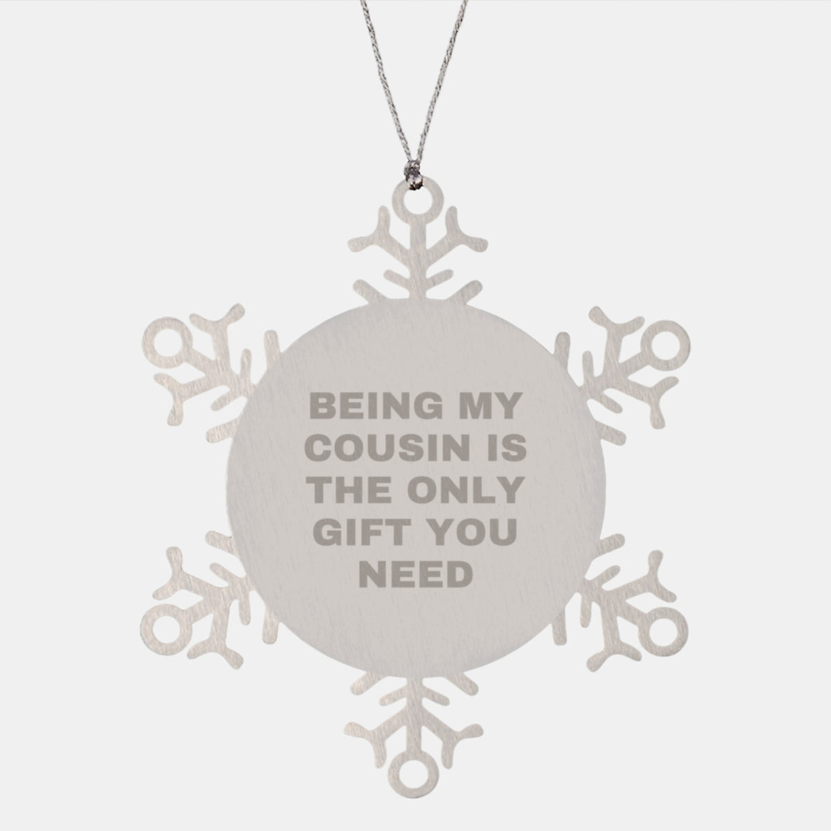 Funny Cousin Gifts from Men, Women, or Friends - Being My Cousin Is The Only Gift You Need, Unique Snowflake Ornament for Cousin, Christmas Unique Gifts - Image 1
