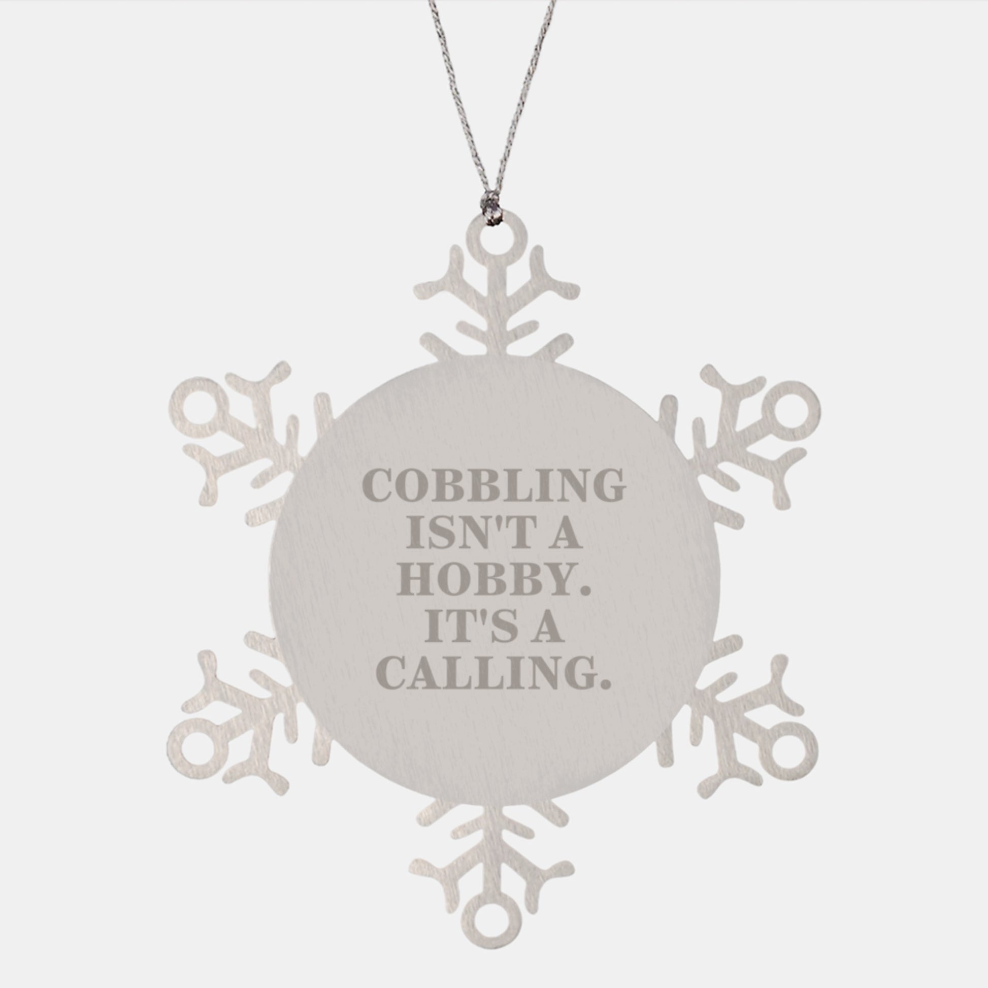 Unique Gifts from Cobblers for Christmas - Snowflake Ornament with Inspirational Quote 'Cobbling Isn't A Hobby. It's A Calling.' - Image 1