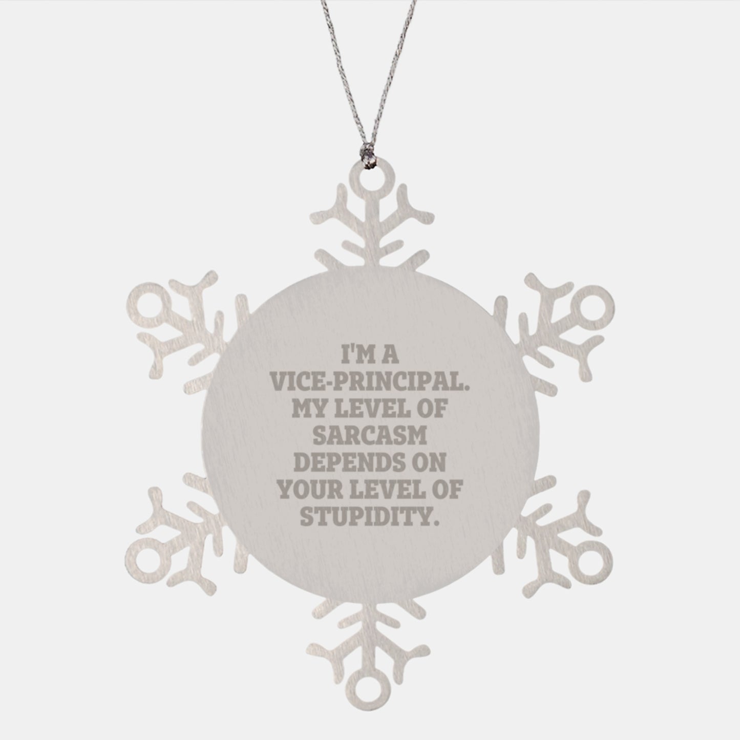 Funny Vice-principal Christmas Unique Gifts from Friends, Vice-principal Snowflake Ornament with I'm A Vice-principal. My Level Of Sarcasm Depends On Your Level Of Stupidity. - Image 1