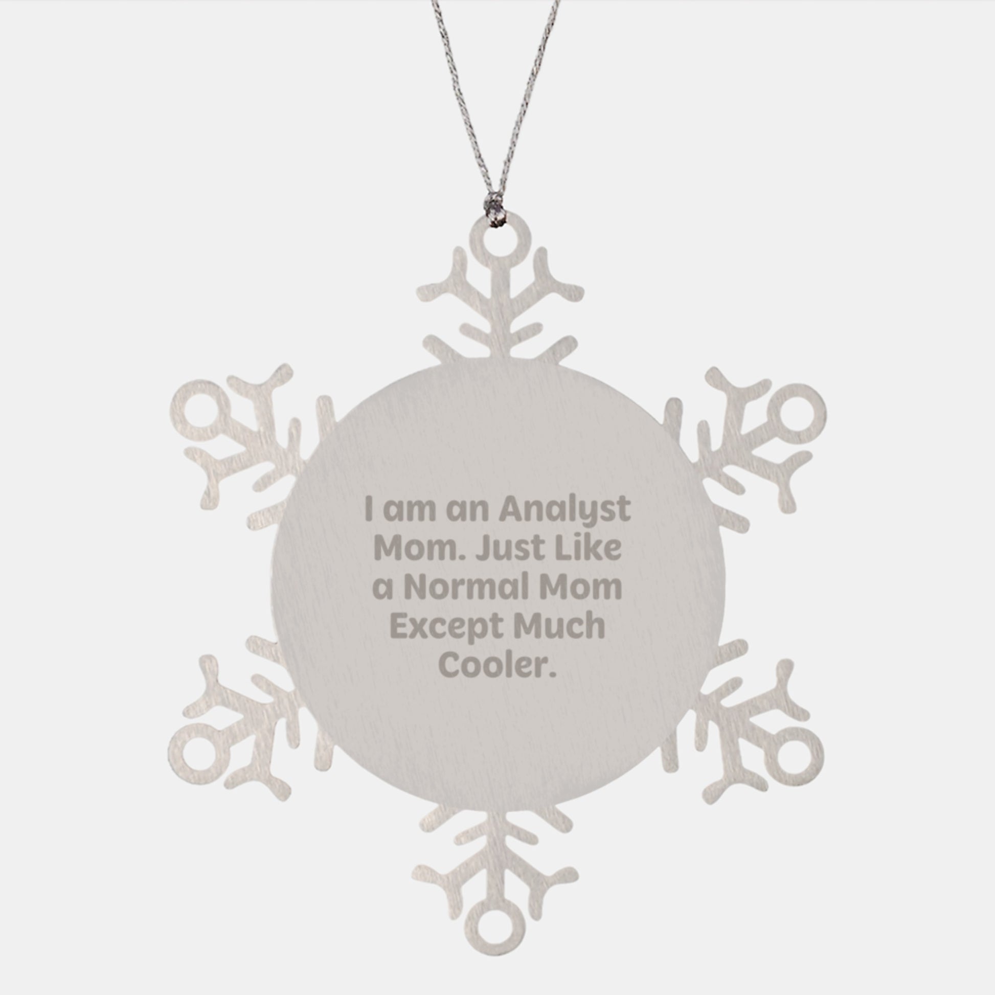 Unique Christmas Unique Gifts from Mom to Analyst Dad - 'I Am An Analyst Mom. Just Like A Normal Mom Except Much Cooler.' - Image 1