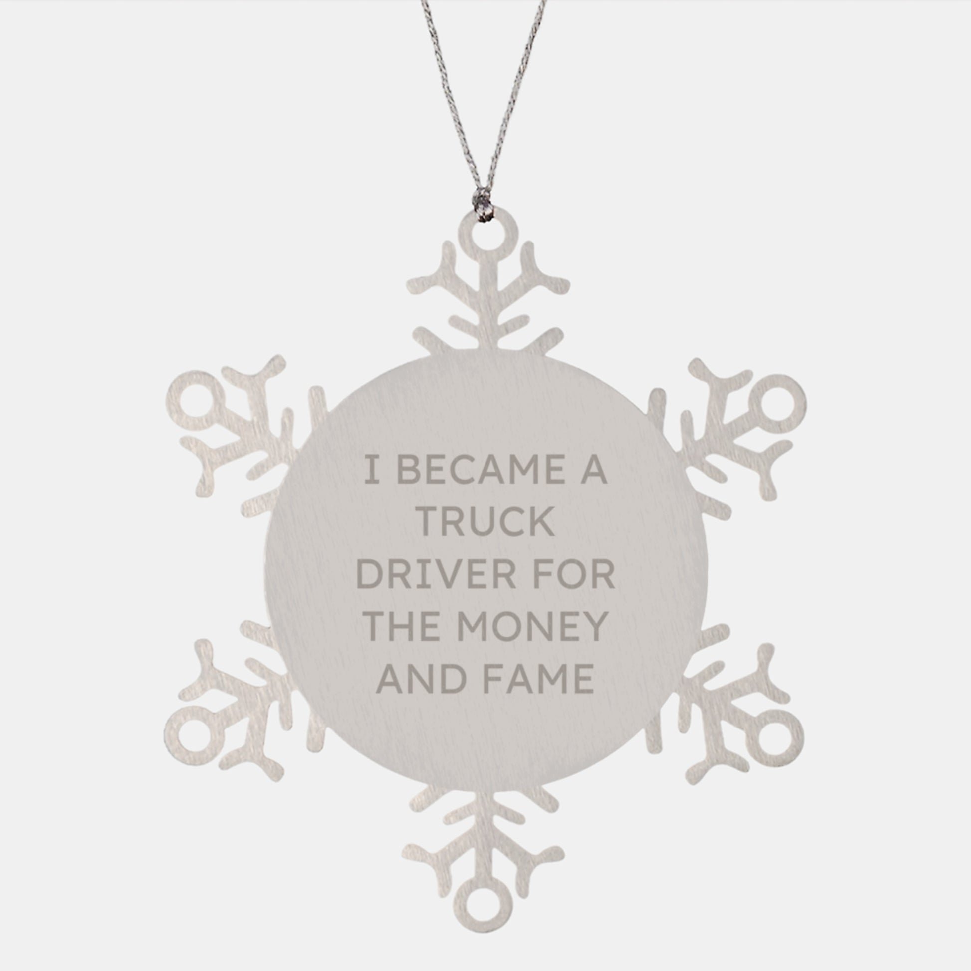 Truck Driver Christmas Snowflake Ornament, Funny Gifts for Men, Unique Truck Driver Gifts, 'I Became A Truck Driver For The Money And Fame', Stainless Steel Ornaments - Image 1