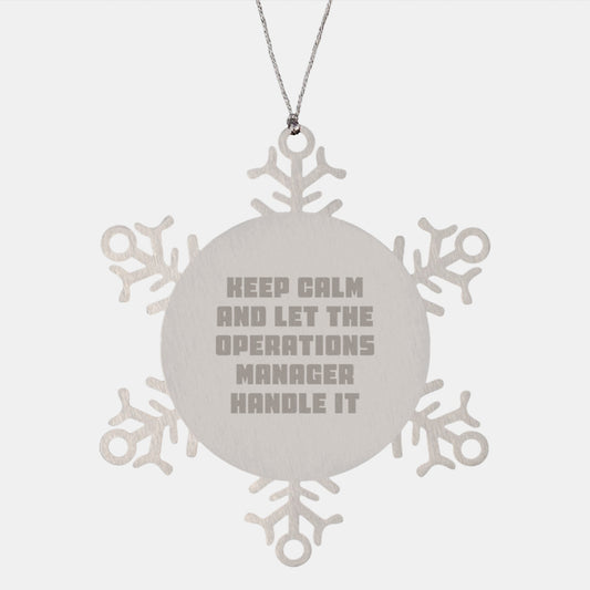 Funny Operations Manager Christmas Unique Gifts from Friends, Snowflake Ornament for Men Operations Manager, Keep Calm And Let The Operations Manager Handle It - Image 1