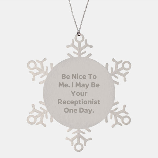 Funny Receptionist Gifts from Men to Women for Friends Coworkers Family - Snowflake Ornament with Inspirational Quote Be Nice To Me - Image 1