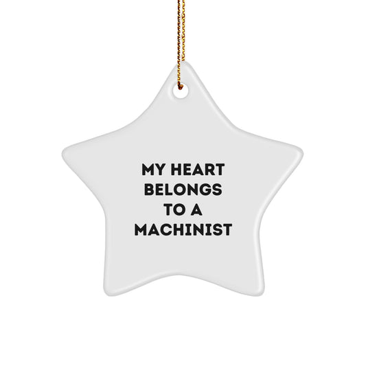 Funny Machinist Star Ornament Gifts from Men to Friends, Christmas Unique Gifts for Machinist Lovers, 'My Heart Belongs To A Machinist' Star Decoration - Image 1