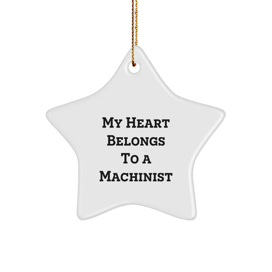Funny Machinist Gifts for Men, Gifts from Coworkers to Friends, Star Ornament, 'My Heart Belongs To A Machinist' Quote, Christmas Unique Gifts - Image 1