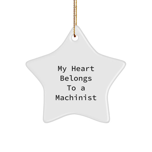 Funny Machinist Gifts from Loved Ones - Star Ornament with 'My Heart Belongs To A Machinist' Quote, Perfect for Christmas Unique Gifts for Husband, Sweetheart, Machinist Men - Image 1
