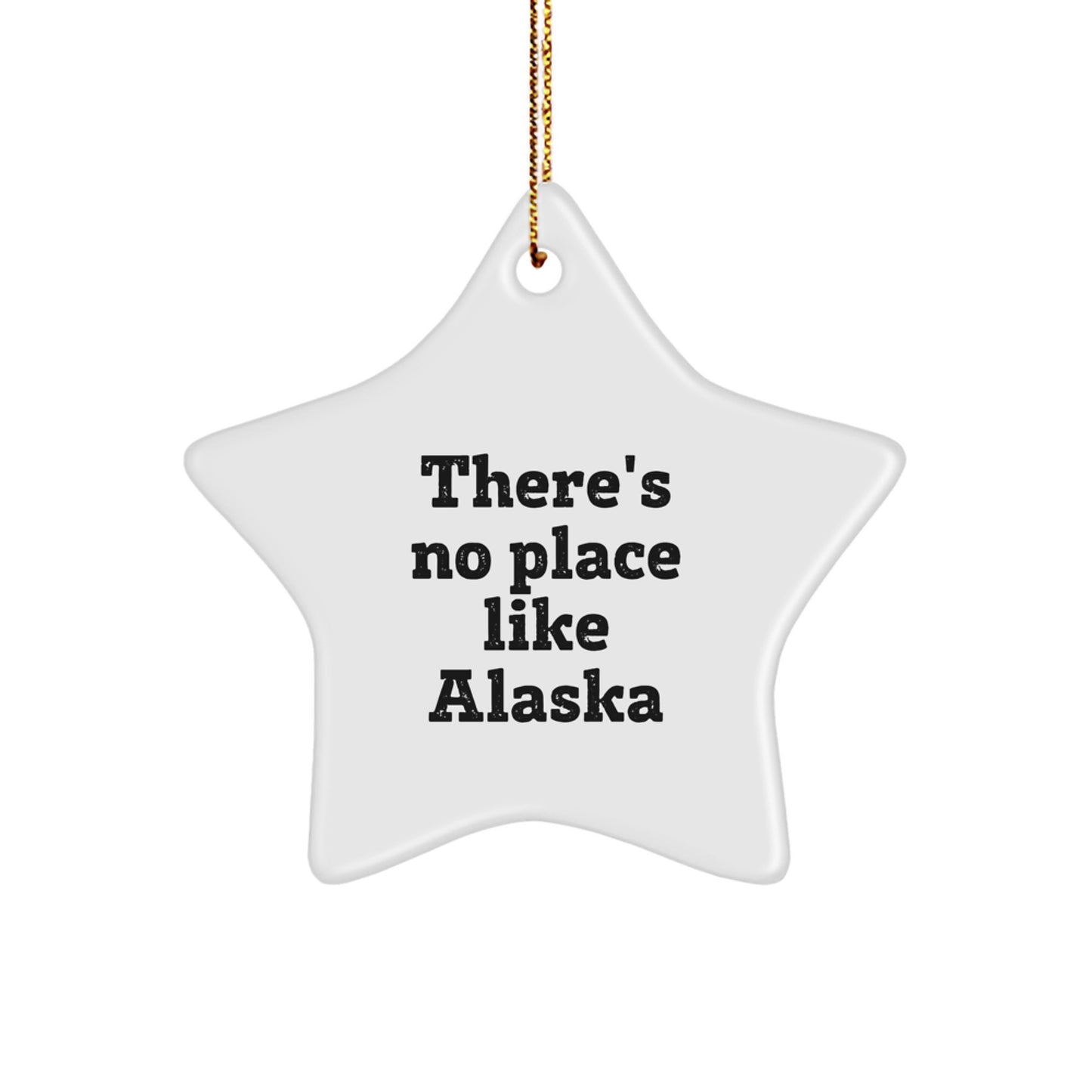 Funny Alaska Star Ornament Gifts from Friends and Family with There's No Place Like Alaska Quote, Unique Christmas Decorations for Alaska Lovers - Image 1