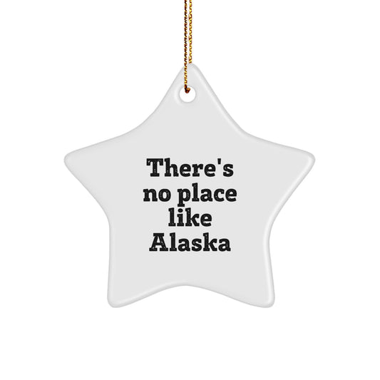 Funny Alaska Star Ornament Gifts from Friends and Family with There's No Place Like Alaska Quote, Unique Christmas Decorations for Alaska Lovers - Image 1