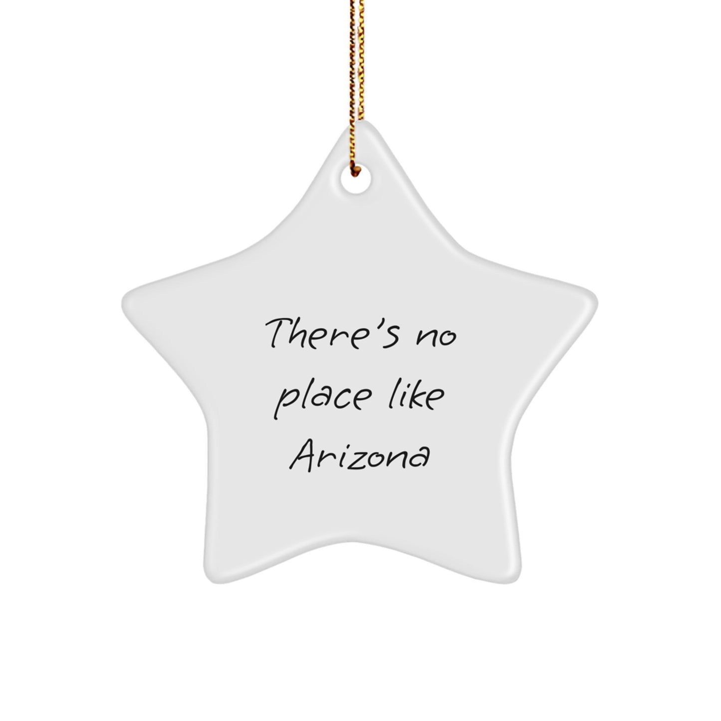 Arizona Star Ornament, Funny, Gifts from Men to Arizona Friends, Christmas Unique Gifts, There's No Place Like Arizona Star, Gifts for Arizona Star Lovers - Image 1