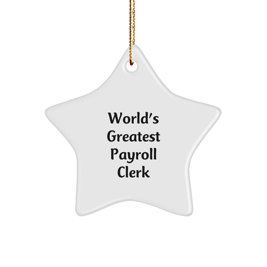 Funny Gifts for Payroll Clerks Men, World's Greatest Payroll Clerk Christmas Unique Gifts from Friends for Payroll Clerks, Star Ornament for Office Desk Decor - Image 1