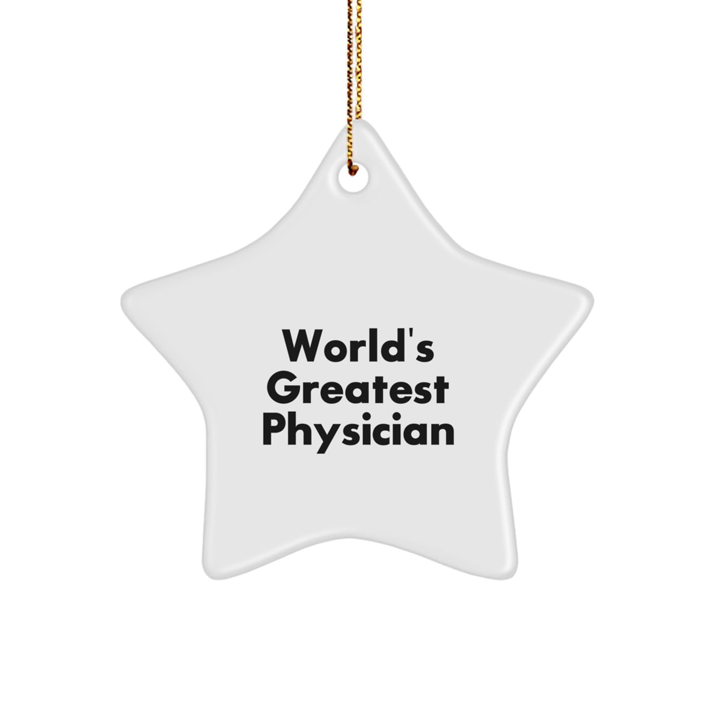 Funny World Greatest Physician Gifts for Men, Women, Friends, Coworkers, Family - Star Ornament with Quote - Image 1