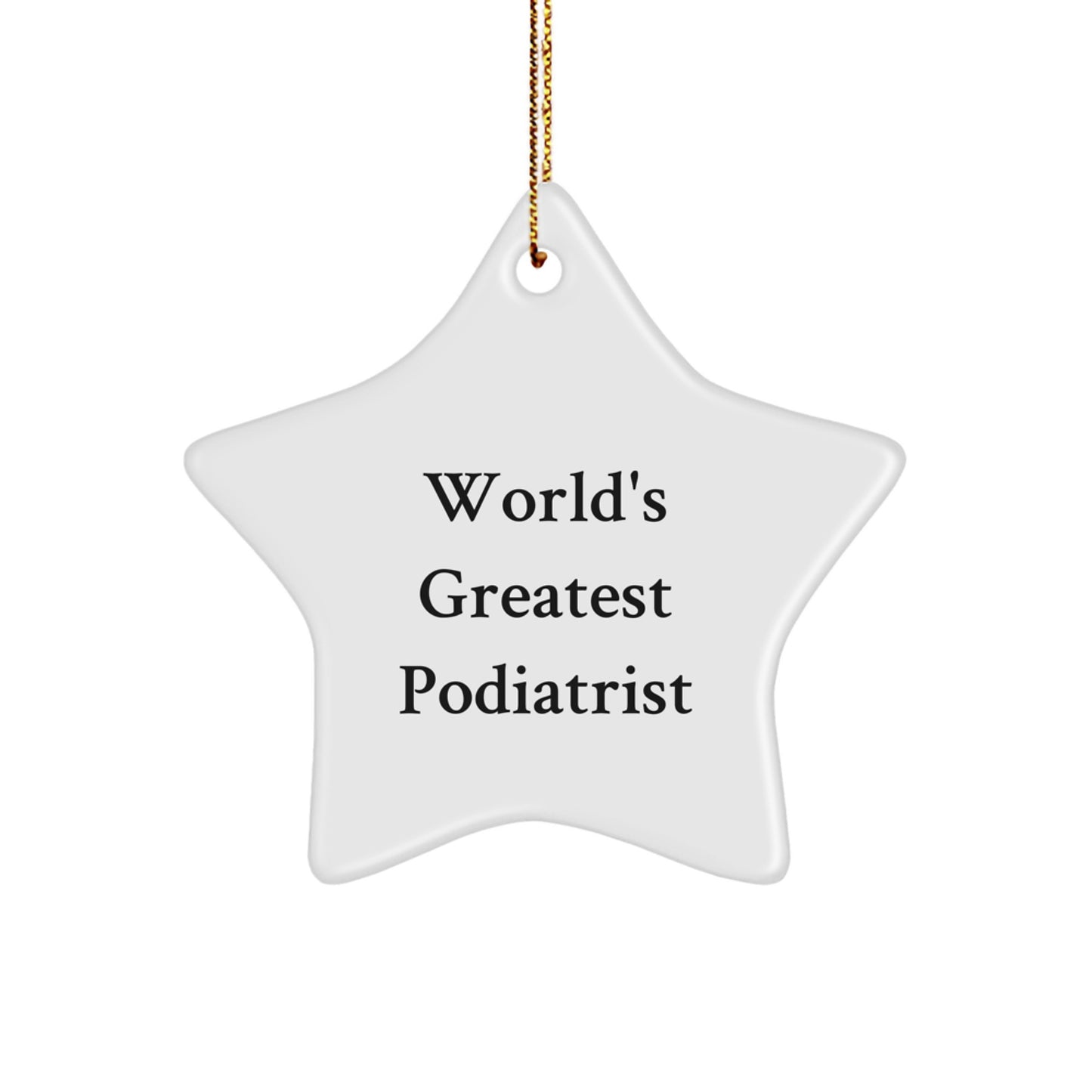 Funny Podiatrist Star Ornament, Gifts from Men, Women, or Friends for Podiatrist, Unique Christmas Unique Gifts for Podiatrist, Star Ornament World's Greatest Podiatrist, Funny Quote for Podiatrist - Image 1