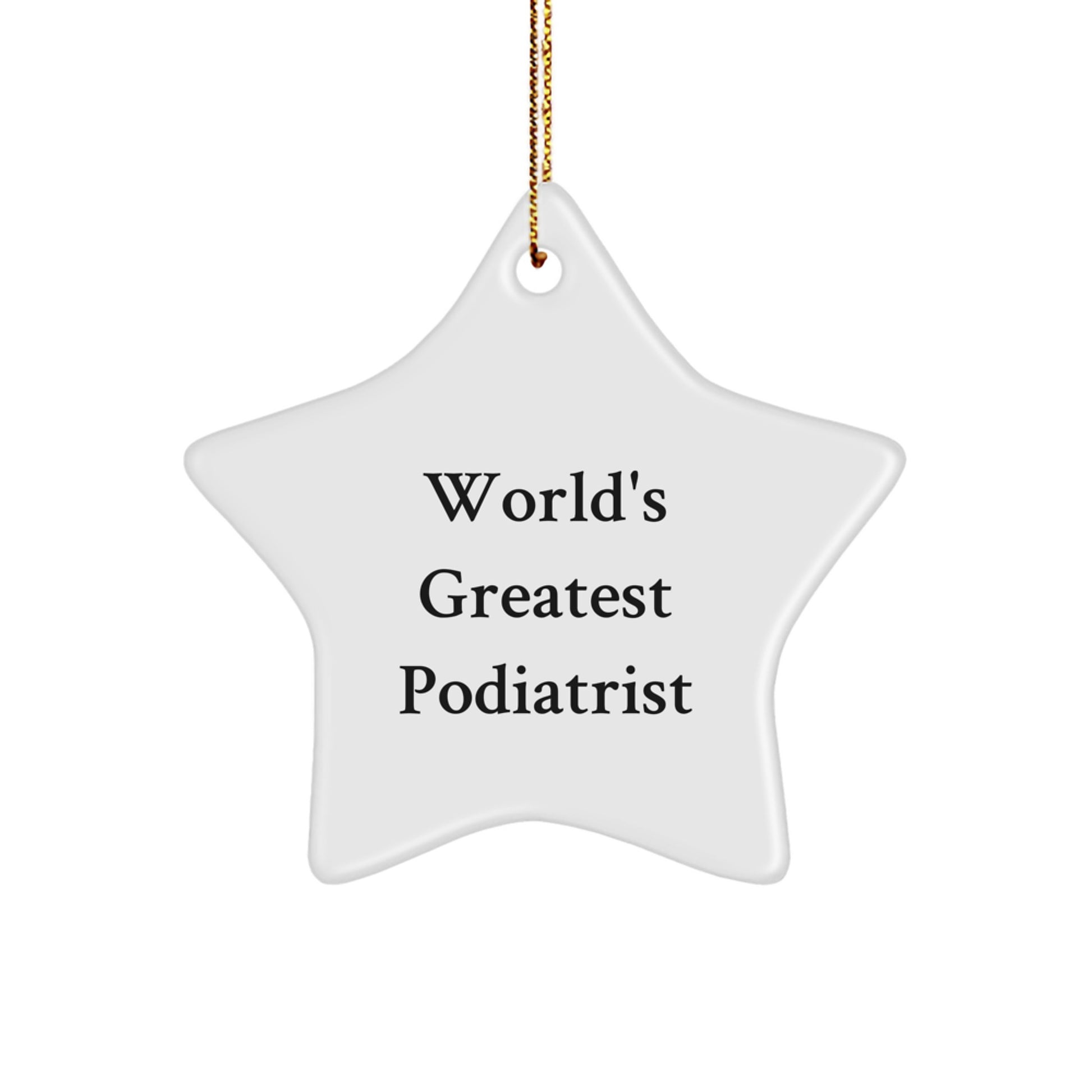 Funny Podiatrist Star Ornament, Gifts from Men, Women, or Friends for Podiatrist, Unique Christmas Unique Gifts for Podiatrist, Star Ornament World's Greatest Podiatrist, Funny Quote for Podiatrist - Image 1