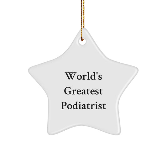 Funny Podiatrist Star Ornament, Gifts from Men, Women, or Friends for Podiatrist, Unique Christmas Unique Gifts for Podiatrist, Star Ornament World's Greatest Podiatrist, Funny Quote for Podiatrist - Image 1