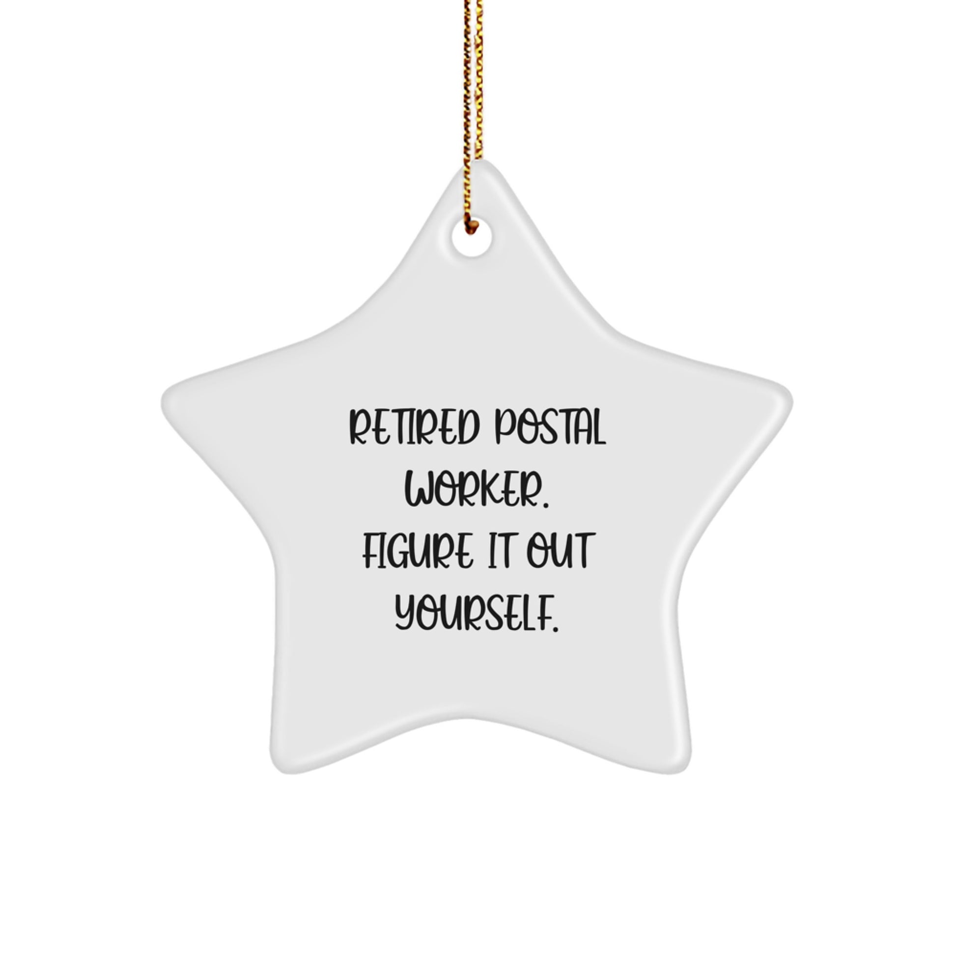 Gifts from Men to Postal Worker Friends - Funny Retired Postal Worker, Figure It Out Yourself, Star Ornament, Christmas Unique Gifts - Image 1