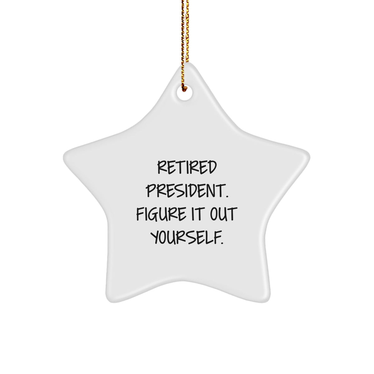 President Star Ornament Sarcastic Novelty for Friends Christmas Unique Gift - Image 1