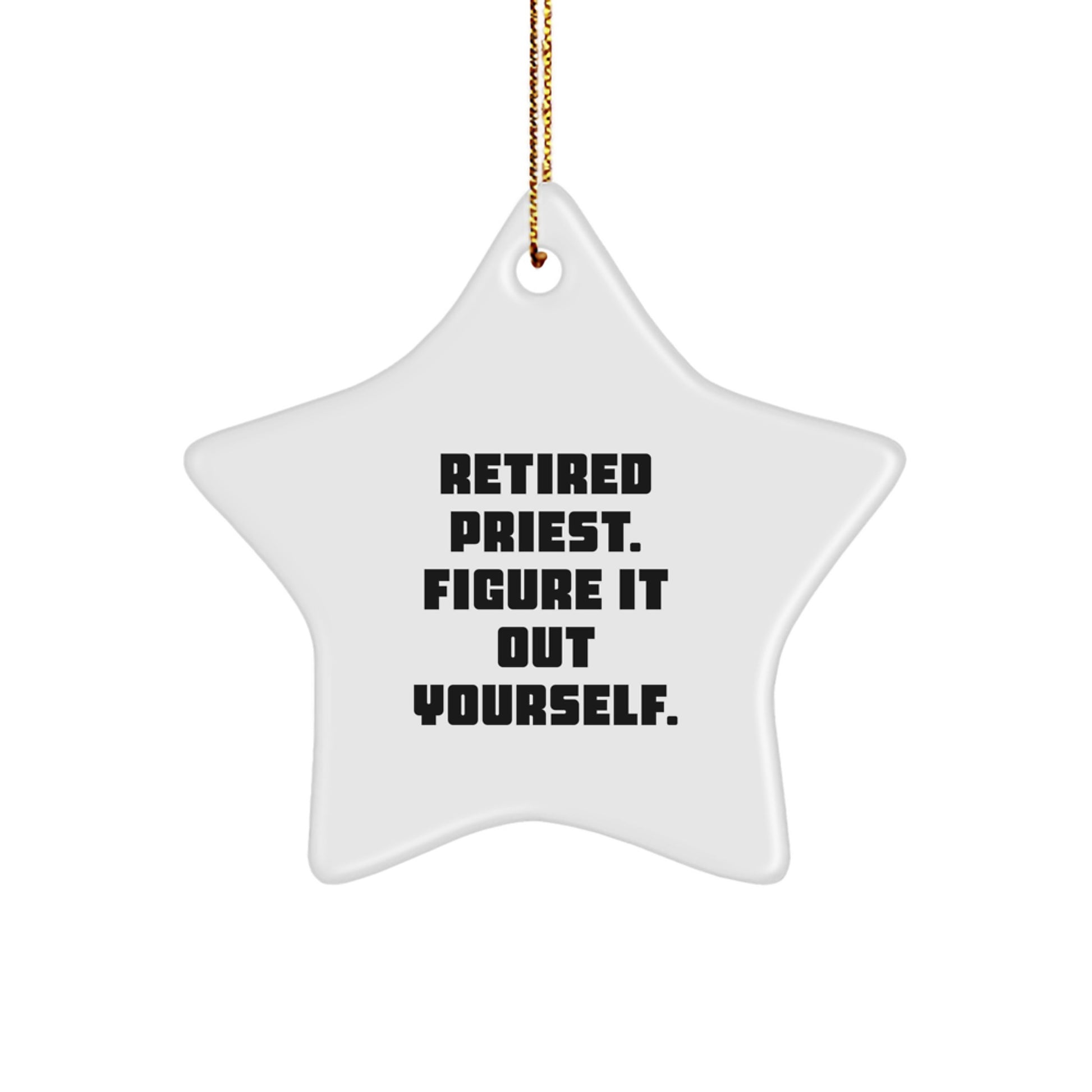 Funny Gifts for Priest from Friends - Retired Priest Quote Star Ornament for Christmas Unique Gifts - Image 1