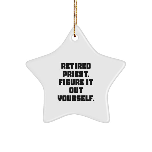 Funny Gifts for Priest from Friends - Retired Priest Quote Star Ornament for Christmas Unique Gifts - Image 1