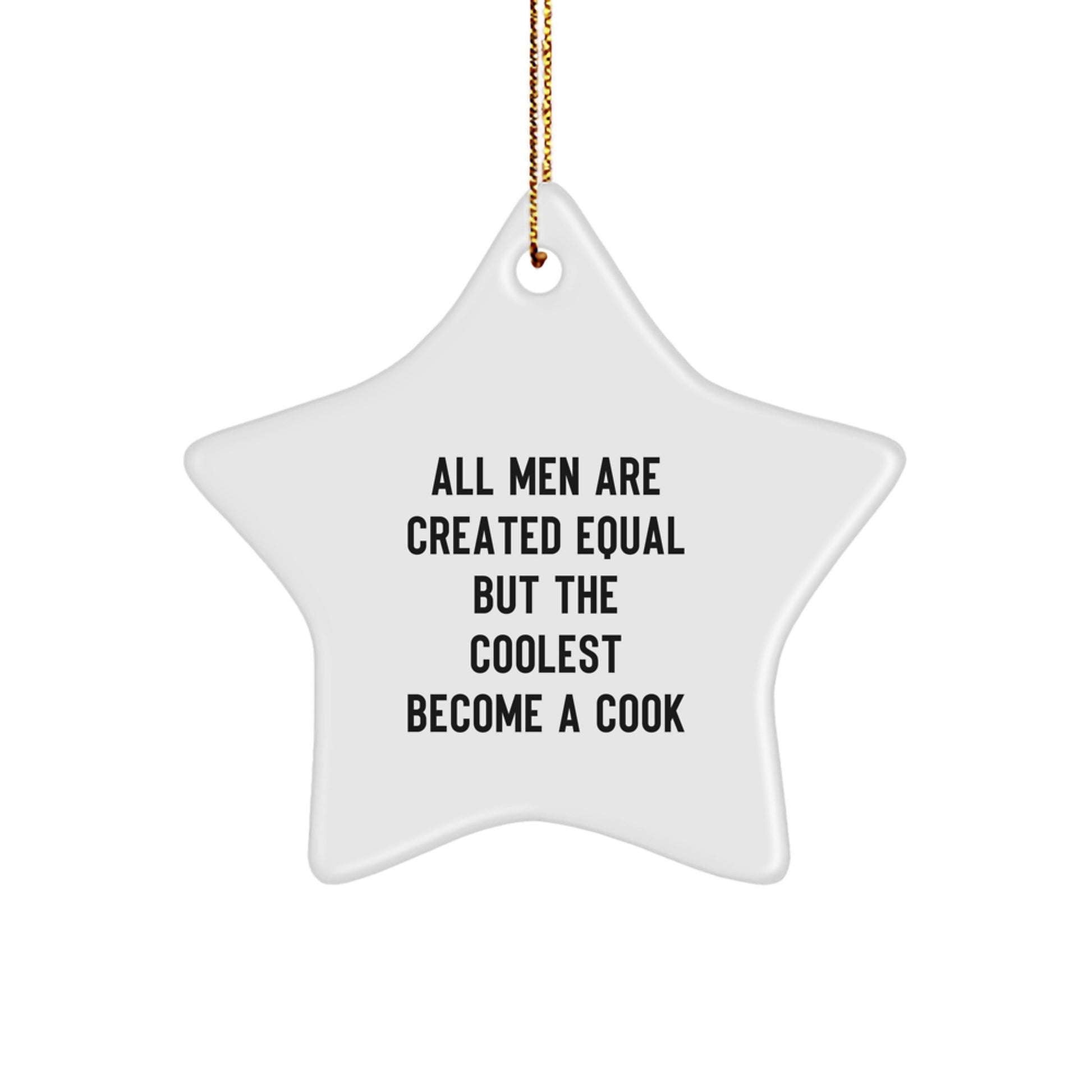 Funny Cook Gifts for Men - Star Ornament with Quote 'All Men Are Created Equal But The Coolest Become A Cook', Christmas Unique Gifts from Friends to Family - Image 1