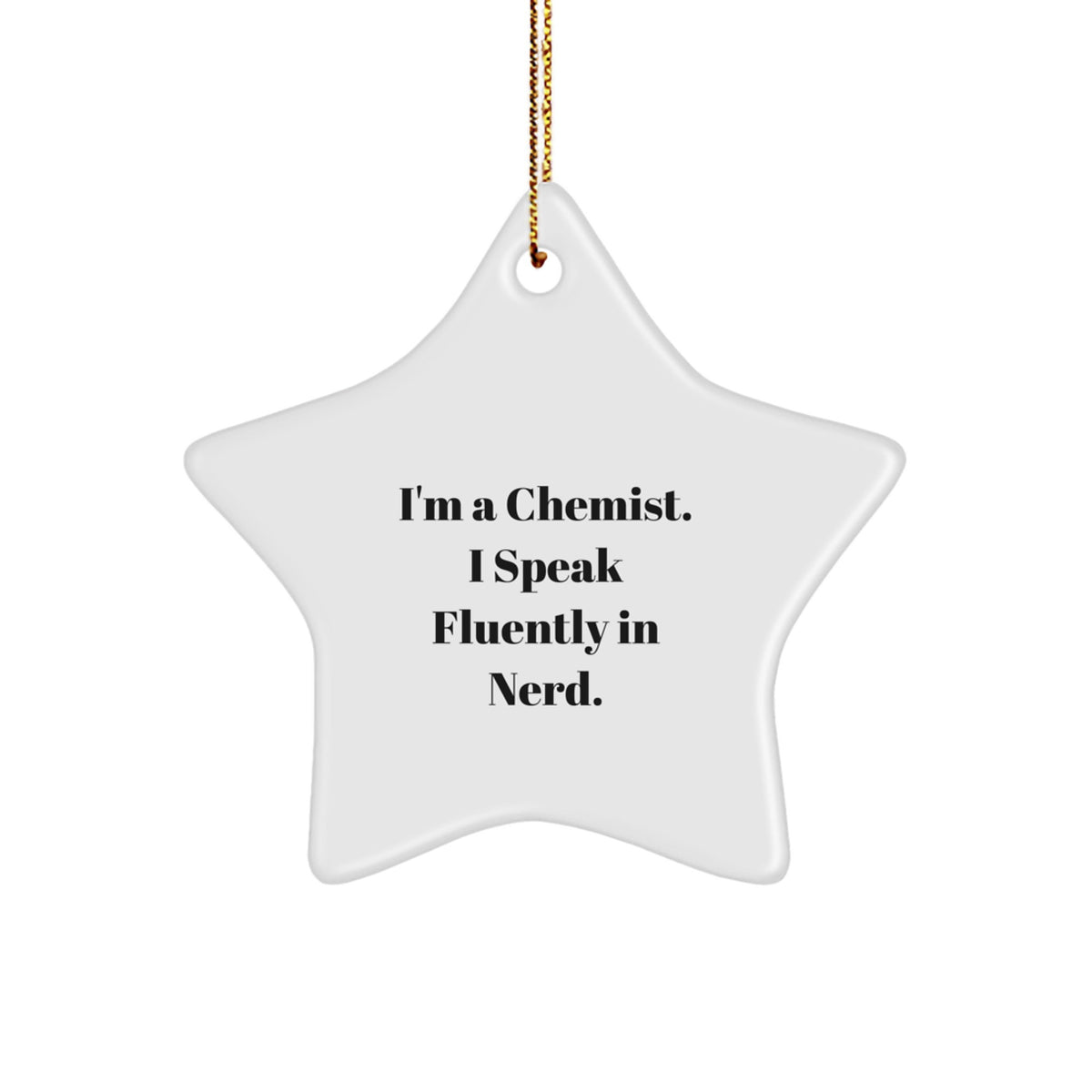 Funny Chemist Gifts, Christmas Unique Star Ornament for Chemist Men, I'm A Chemist I Speak Fluently In genius. - Image 1