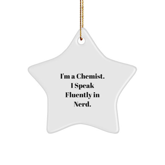 Funny Chemist Gifts, Christmas Unique Star Ornament for Chemist Men, I'm A Chemist I Speak Fluently In genius. - Image 1
