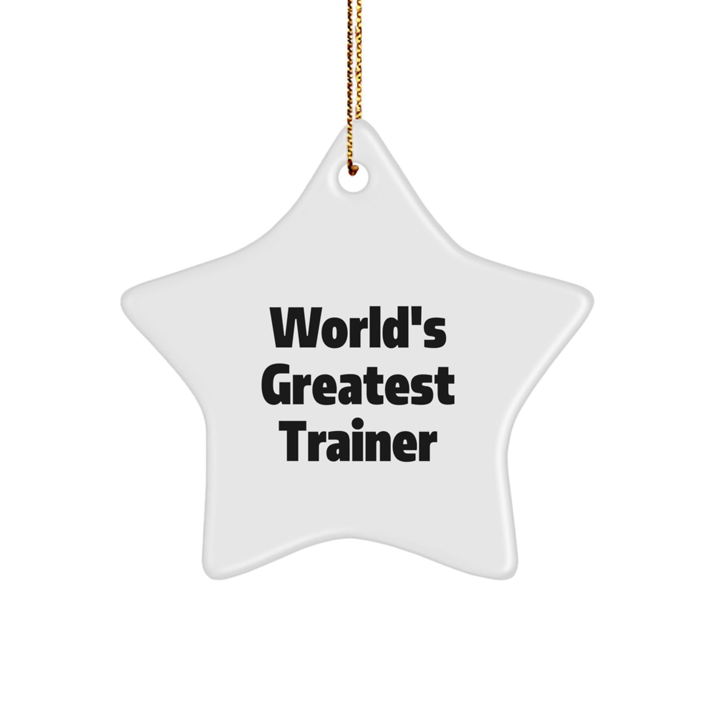 Funny Trainer Gifts from Friends, World's Greatest Trainer, Star Ornament for Christmas Unique Gifts, Gifts for Men or Women - Image 1