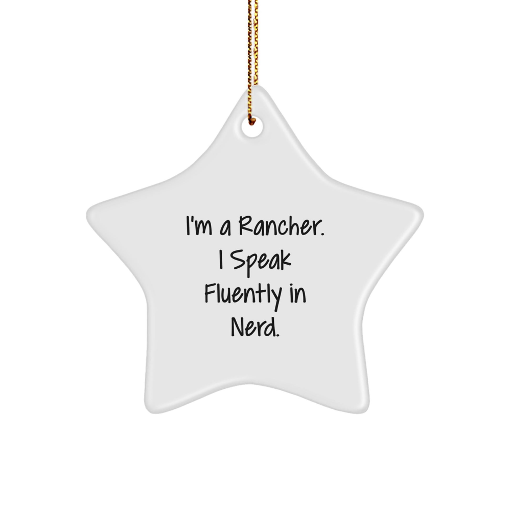 Funny Rancher Star Ornament Gifts from Friends for Men, Unique Christmas Unique Gifts, I'm A Rancher. I Speak Fluently In genius. - Image 1