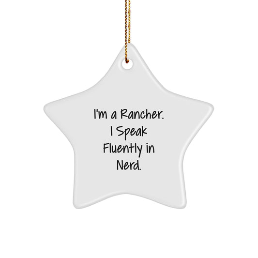 Funny Rancher Star Ornament Gifts from Friends for Men, Unique Christmas Unique Gifts, I'm A Rancher. I Speak Fluently In genius. - Image 1