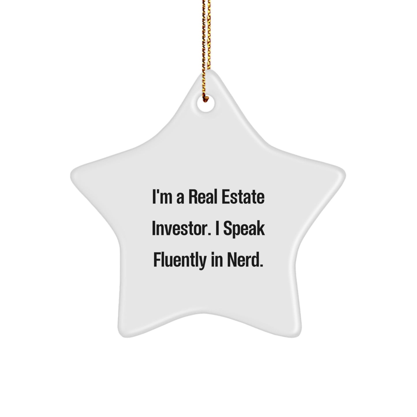 Funny Real Estate Investor Gifts for Men, Unique Christmas Star Ornament, I'm A Real Estate Investor. I Speak Fluently In genius., Gifts from Friends to Family - Image 1