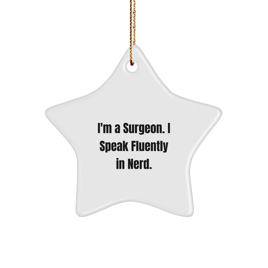 Funny Surgeon Gifts from Men, Christmas Unique Gifts for Surgeons, Star Ornament, 'I'm A Surgeon. I Speak Fluently In genius.' - Image 1