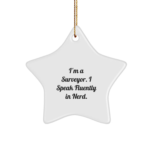 Funny Surveyor Gifts from Friends - I'm A Surveyor I Speak Fluently In genius. Star Ornament for Men Women Christmas Unique Gifts Ideas - Image 1