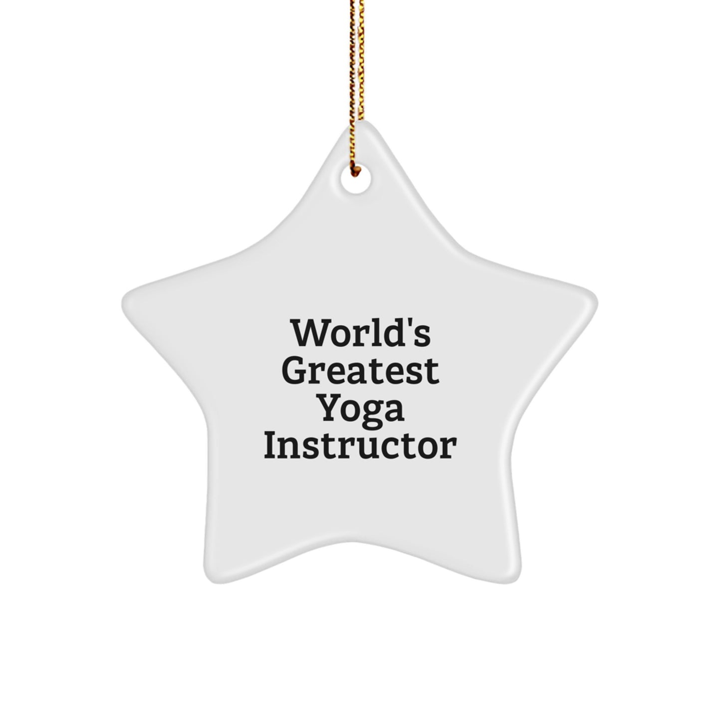 Funny Yoga Instructor Star Ornament - Gifts from Friends for Men, Unique Christmas Unique Gifts for Yoga Teacher, Inspirational Quote World's Greatest - Image 1