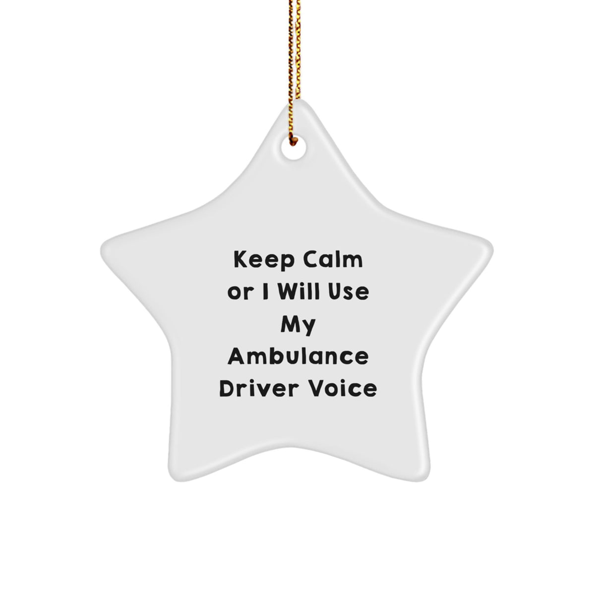 Funny Ambulance Driver Gifts from Men, Unique Star Ornament for Ambulance Driver, Christmas Decorations with Keep Calm Or I Will Use My Ambulance Driver Voice - Image 1