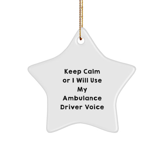 Funny Ambulance Driver Gifts from Men, Unique Star Ornament for Ambulance Driver, Christmas Decorations with Keep Calm Or I Will Use My Ambulance Driver Voice - Image 1